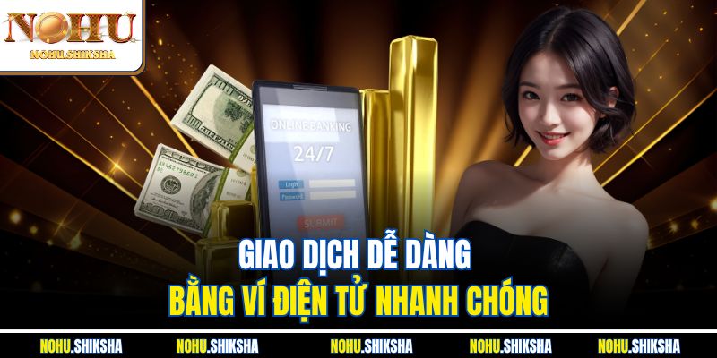Rút Tiền Nohu - Hướng Dẫn Chi Tiết Cho Người Mới 4 Giao dịch dễ dàng bằng ví điện tử nhanh chóng
