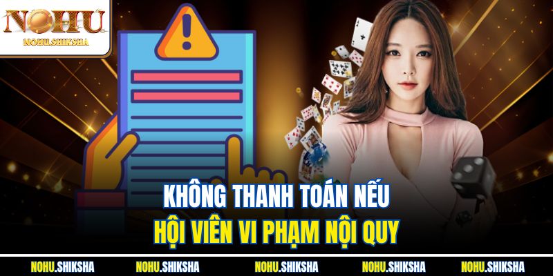 Không thanh toán nếu hội viên vi phạm nội quy