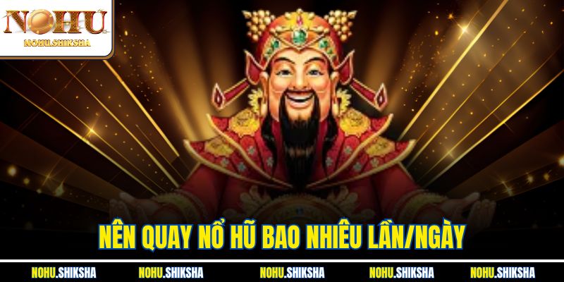 Nên Quay Nổ Hũ Bao Nhiêu Lần/Ngày Để Đạt Hiệu Quả Cao 3 Nên Quay Nổ Hũ Bao Nhiêu Lần/Ngày Để Đạt Hiệu Quả Cao